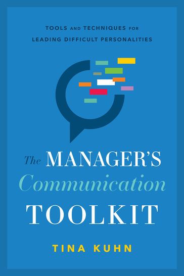 The Manager's Communication Toolkit - Tina Kuhn