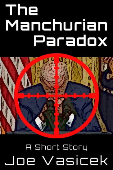 The Manchurian Paradox - Joe Vasicek