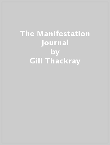 The Manifestation Journal - Gill Thackray