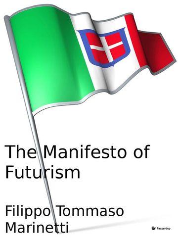 The Manifesto of Futurism - Filippo Tommaso Marinetti