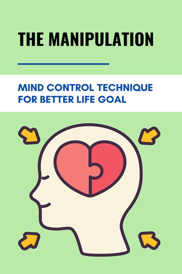 The Manipulation: Mind Control Technique For Better Life Goal - MAISIE HARRETT