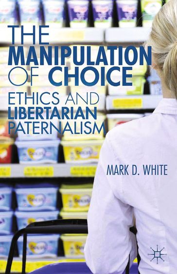 The Manipulation of Choice - M. White