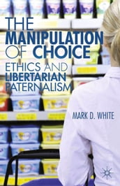 The Manipulation of Choice