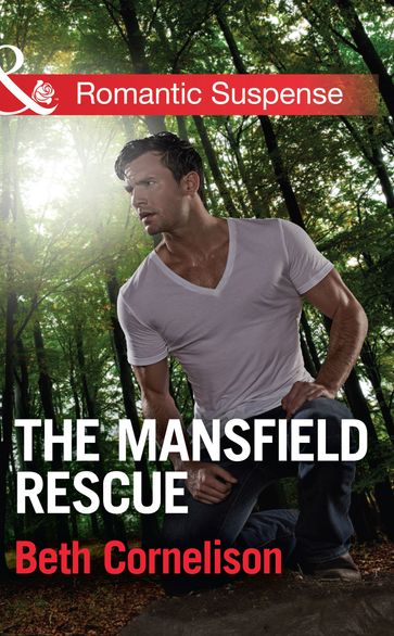 The Mansfield Rescue (The Mansfield Brothers, Book 3) (Mills & Boon Romantic Suspense) - Beth Cornelison