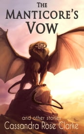 The Manticore s Vow: and Other Stories