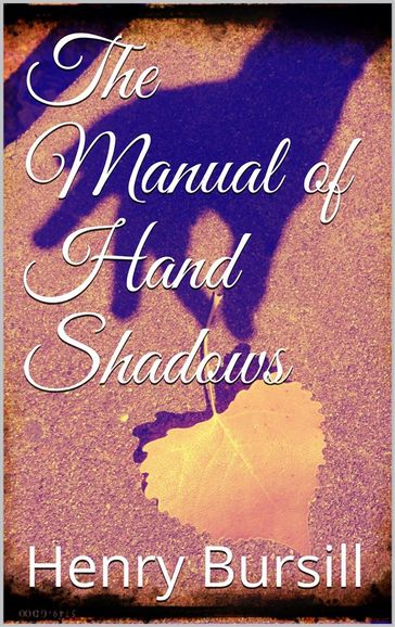 The Manual of Hand Shadows - HENRY BURSILL