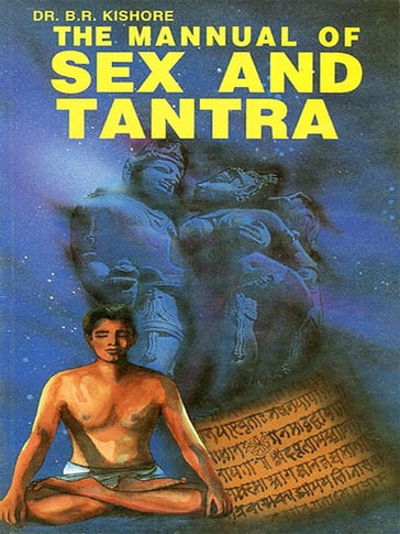 The Manual of Sex and Tantra - Dr. B.R. Kishore
