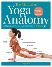 The Manual of Yoga Anatomy