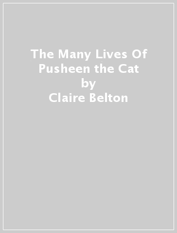 The Many Lives Of Pusheen the Cat - Claire Belton