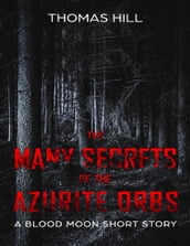 The Many Secrets of the Azurite Orbs: A Blood Moon Short Story