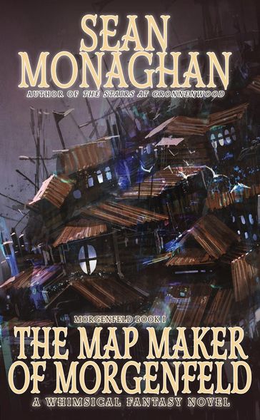 The Map Maker of Morgenfeld - Sean Monaghan