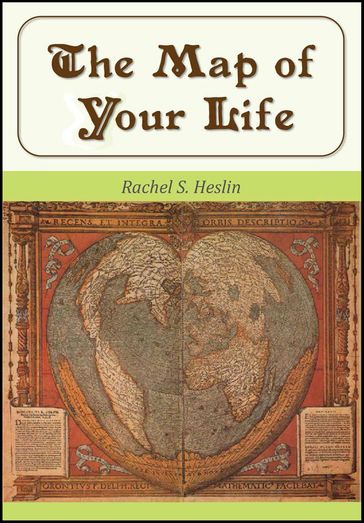 The Map of Your Life - Rachel S. Heslin