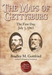 The Maps of Gettysburg, eBook Short #2: The First Day, July 1, 1863