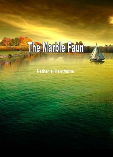 The Marble Faun - Hawthorne Nathaniel