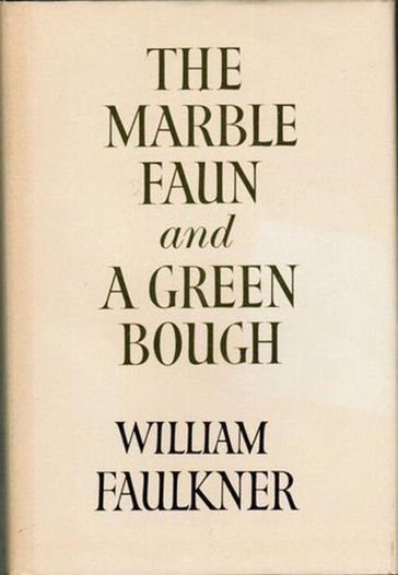 The Marble Faun and A Green Bough - William Faulkner