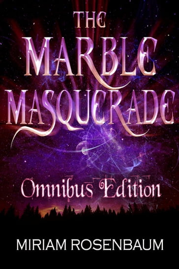 The Marble Masquerade: Omnibus Edition - Miriam Rosenbaum