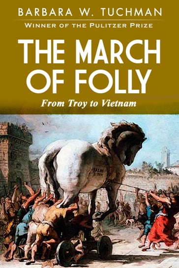The March of Folly - Barbara Tuchman