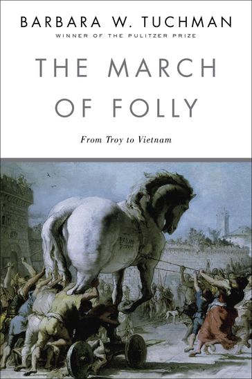 The March of Folly - Barbara W. Tuchman