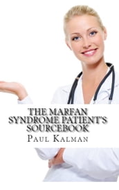 The Marfan Syndrome Patient s Sourcebook