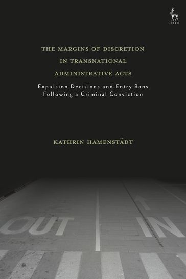 The Margins of Discretion in Transnational Administrative Acts - Kathrin Hamenstadt