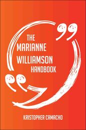 The Marianne Williamson Handbook - Everything You Need To Know About Marianne Williamson
