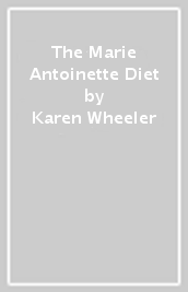 The Marie Antoinette Diet