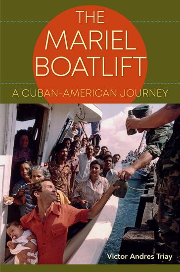 The Mariel Boatlift - Victor Andres Triay