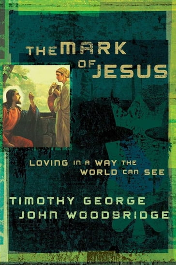 The Mark of Jesus - Timothy George - John Woodbridge