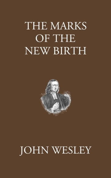 The Marks of the New Birth - John Wesley