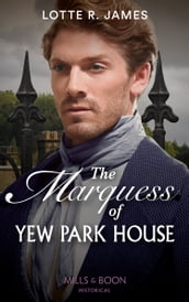 The Marquess Of Yew Park House (Mills & Boon Historical) (Gentlemen of Mystery)