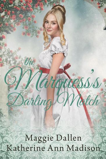 The Marquess's Darling Match - Maggie Dallen - Katherine Ann Madison