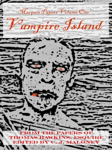 The Marquis Papers Volume One: Vampire Island - CHRISTOPHER MALONEY