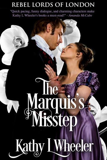 The Marquis's Misstep - Kathy L Wheeler