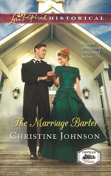 The Marriage Barter (Orphan Train, Book 2) (Mills & Boon Love Inspired Historical) - Christine Johnson