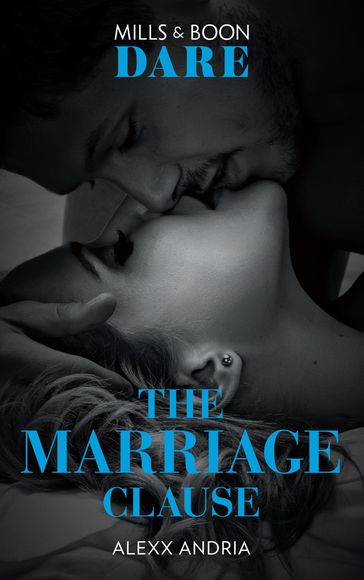 The Marriage Clause (Mills & Boon Dare) (Dirty Sexy Rich, Book 1) - Alexx Andria