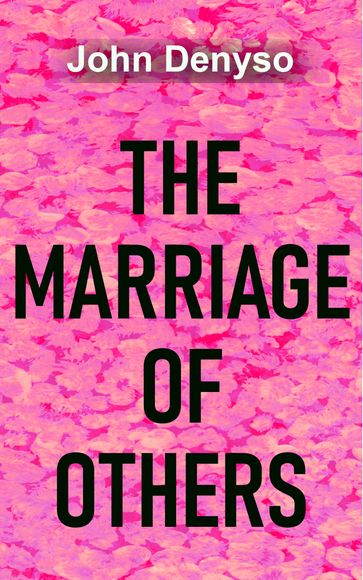 The Marriage Of Others - John Denyso