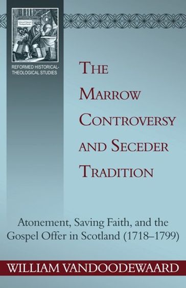 The Marrow Controversy and Seceder Tradition - William VanDoodewaard