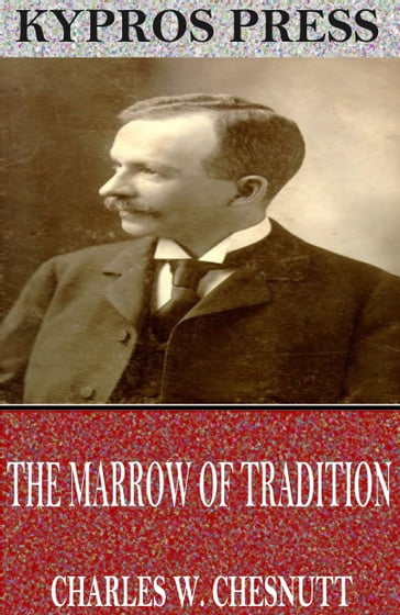 The Marrow of Tradition - Charles W. Chesnutt