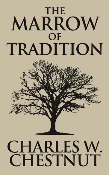 The Marrow of Tradition - Charles Waddell Chesnutt