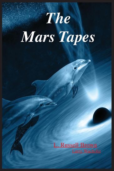 The Mars Tapes - L. Russell Brown - Larry E. Wacholtz