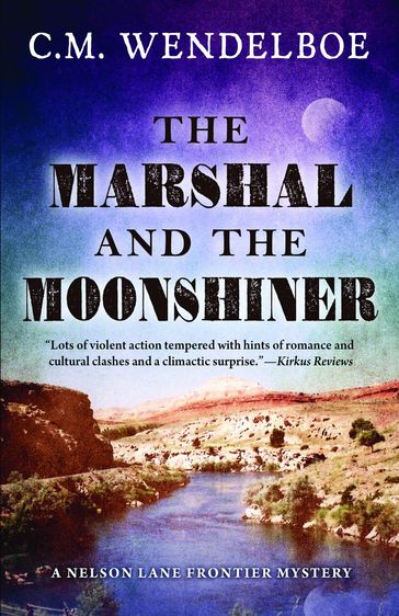 The Marshal and the Moonshiner - C. M. Wendelboe