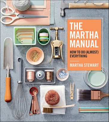 The Martha Manual - Martha Stewart