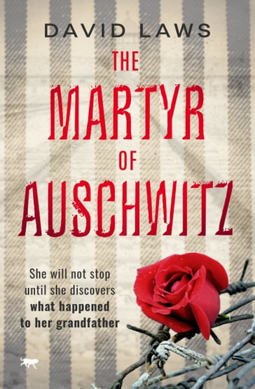 The Martyr of Auschwitz - David Laws