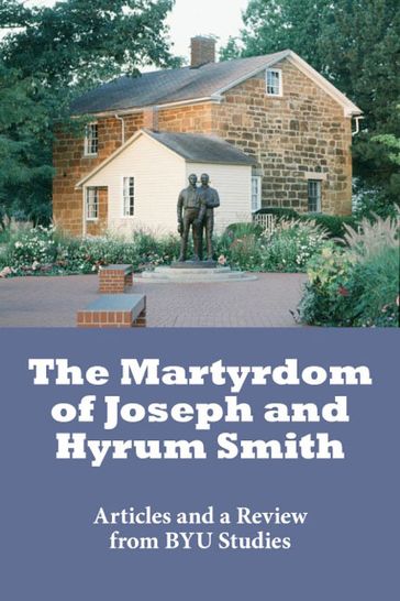 The Martyrdom of Joseph and Hyrum Smith - Various Authors