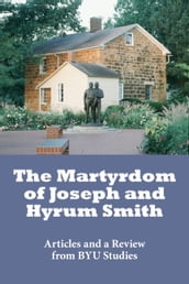 The Martyrdom of Joseph and Hyrum Smith