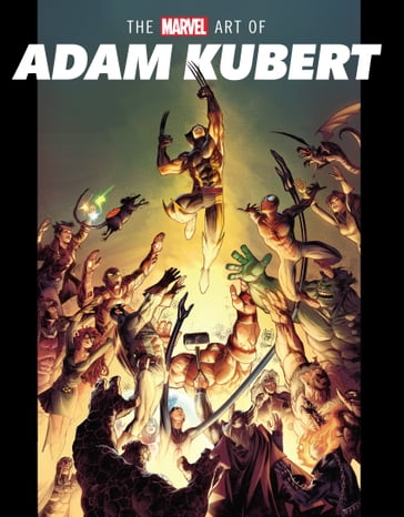 The Marvel Art Of Adam Kubert - Jess Harrold - The Marvel Art Of Adam Kubert