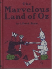 The Marvelous Land of Oz, Second of the Oz Books (Illustrated)