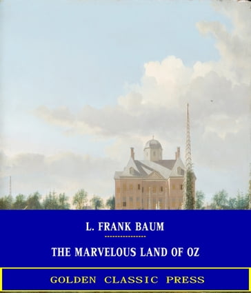 The Marvelous Land of Oz - Lyman Frank Baum