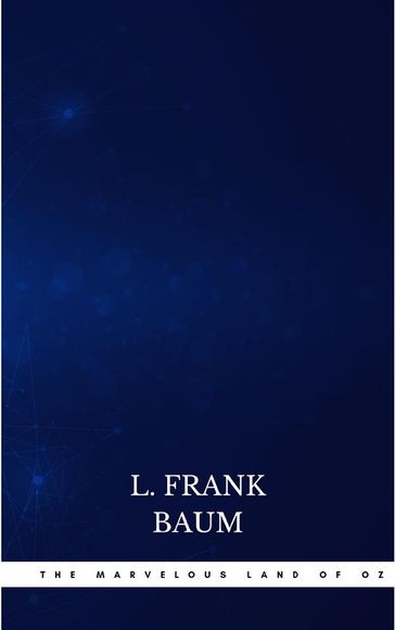 The Marvelous Land of Oz (Oz series Book 2) - Lyman Frank Baum
