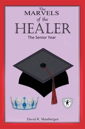 The Marvels of the Healer: the Senior Year